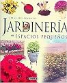 Atlas ilustrado de jardineria en espacios pequenos/ Illustrated Atlas of Gardening in Small Spaces (Hardcover)