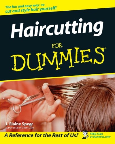 Haircutting For Dummies, by J. Elaine Spear Haircutting For Dummies, by J. Elaine Spear