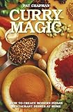 Curry magic : how to create modern Indian restaurant dishes at home
