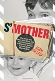 S'Mother: The Story of a Man, His Mom, and the Thousands of Altogether Insane Letters She's Mailed Him