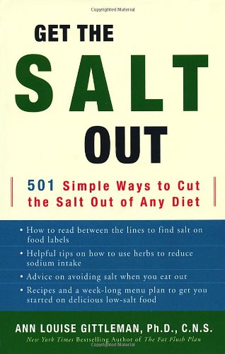 get the salt out 501 simple ways to cut the salt out of any diet