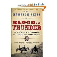 Blood and Thunder: The Epic Story of Kit Carson and the Conquest of the American West
