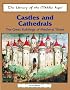 Castles and Cathedrals (Library of the Middle Ages)