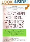 The Body Shape Solution to Weight Loss and Wellness: The Apples & Pears Approach to Losing Weight, Living Longer, and Feeling Healthier
