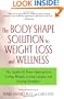 The Body Shape Solution to Weight Loss and Wellness: The Apples & Pears Approach to Losing Weight, Living Longer, and Feeling Healthier