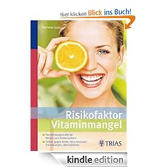 Risikofaktor Vitaminmangel: Hochleistungsstoffe f�r Nerven und Immunsystem - Schutz gegen Krebs