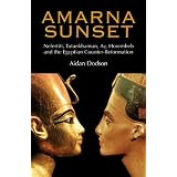Amarna Sunset: Nefertiti, Tutankhamun, Ay, Horemheb, and the Egyptian Counter-Reformation