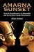 Amarna Sunset: Nefertiti, Tutankhamun, Ay, Horemheb, and the Egyptian Counter-reformation