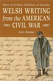 Welsh Writing from the American Civil War: Sons of Arthur, Children of Lincoln