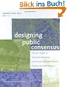 Designing Public Consensus: The Civic Theater of Community Participation for Architects, Landscape Architects, Planners, and Urban Designers