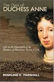 The Days of Duchess Anne: Life in the Household of the Duchess of Hamilton, 1656-1715