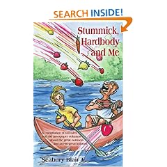 Stummick, Hardbody and Me: A compilation of tall tales and old newspaper columns about the great outdoors and not-so-great indoors