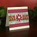 Handmade "MoM" Mother's Day Card