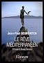 Le r�ve m�diterran�en : D'Ulysse � Nicolas Sarkozy