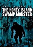 The Legend Of The Honey Island Swamp Monster