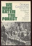 We have eaten the forest : the story of a Montagnard village in the central highlands of Vietnam