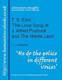 T S Eliot: 'The Love Song of J Alfred Prufrock' and 'The Waste Land' (Literature Insights)