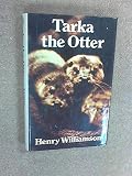 Tarka the otter : his joyful water-life and death in the country of the two rivers