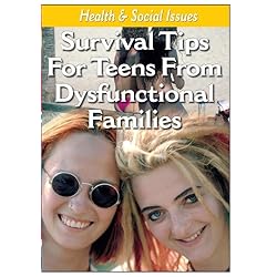 Teen Guidance - Survival Tips For Teens Living in Dysfunctional Families