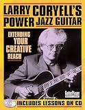Larry Coryell`s Power Jazz Guitar: Extending Your Creative Reach