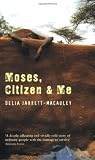 Moses, Citizen & Me