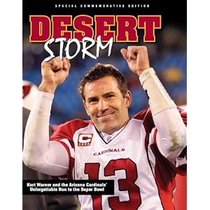 Desert Storm: Kurt Warner and the Arizona Cardinals' Unforgettable Run to the Super Bowl by Triumph Books