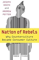 Nation of Rebels: Why Counterculture Became Consumer Culture
