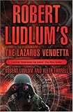 Robert Ludlum's The Lazarus Vendetta : A Covert-One Novel (A Covert-One Novel)