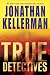True Detectives: A Novel