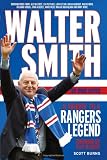 Walter Smith - The Ibrox Gaffer: A Tribute to a Rangers Legend