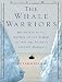 The Whale Warriors: The Battle at the Bottom of the World to Save the Planet's Largest Mammals