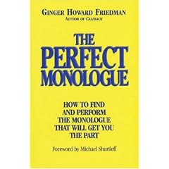 The Perfect Monologue: How to Find and Perform the Monologue That Will Get You the Part