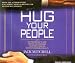 Hug Your People: The Proven Way to Hire, Inspire, and Recognize Your Employees and Achieve Remarkable Results