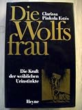 Produkt-Bild: Die Wolfsfrau: die Kraft der weiblichen Urinstinkte