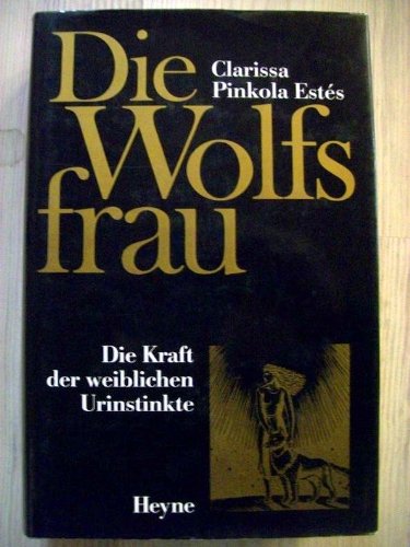 Produkt-Bild: Die Wolfsfrau: die Kraft der weiblichen Urinstinkte