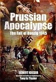 Prussian Apocalypse: The Fall of Danzig 1945