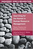 Searching for the Human in Human Resource Management: Theory, Practice and Workplace Contexts (Management, Work and Organisations)