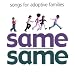 Same/Same: Songs for Adoptive Families