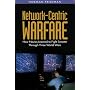 Network-centric Warfare: How Navies Learned to Fight Smarter Through Three World Wars