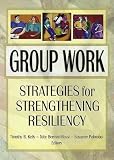 Group Work: Strategies for Strengthening Resiliency