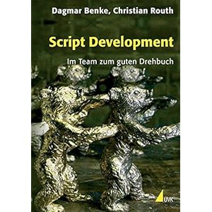 Script Development: Im Team zum guten Drehbuch (Praxis Film)