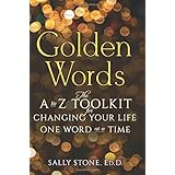 golden words the a to z toolkit for changing your life one word at a time