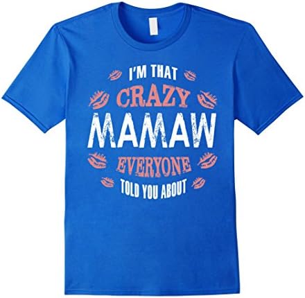 Men's i am that crazy Mamaw everyone told you about t shirt Large Royal Blue