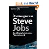 �berzeugen wie Steve Jobs: Das Erfolgsgeheimnis seiner Pr�sentationen