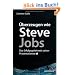 �berzeugen wie Steve Jobs: Das Erfolgsgeheimnis seiner Pr�sentationen