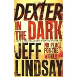 Dexter in the Dark: No peace for the wickedvon "Jeff Lindsay"
