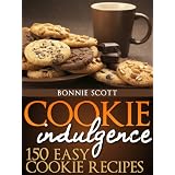 Cookie Indulgence: 150 Easy Cookie Recipes ~ Bonnie Scott