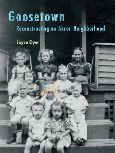 Goosetown: Reconstructing an Akron Neighborhood (Ohio History and Culture)