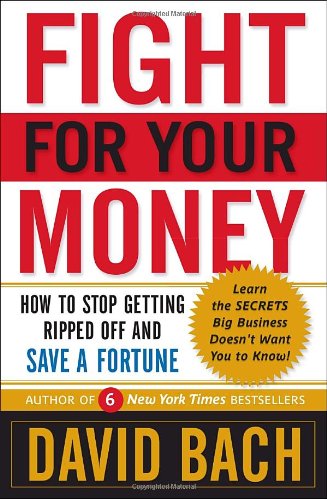 Fight For Your Money: How to Stop Getting Ripped Off and Save a Fortune