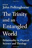 Image of The Trinity And An Entangled World: Relationality in Physical Science and Theology